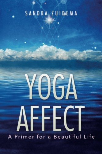 Yoga Affect A Primer for a Beautiful Life