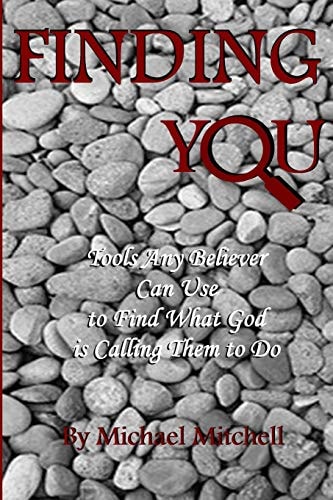 Finding You Tools Any Believer Can Use to Find What God Is Calling Them to Do