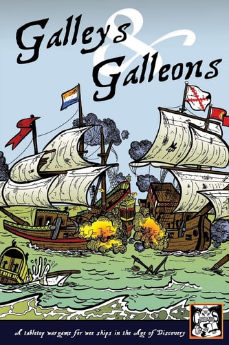 Galleys and Galleons A Tabletop Wargame for Wee Ships in the Age of Discovery