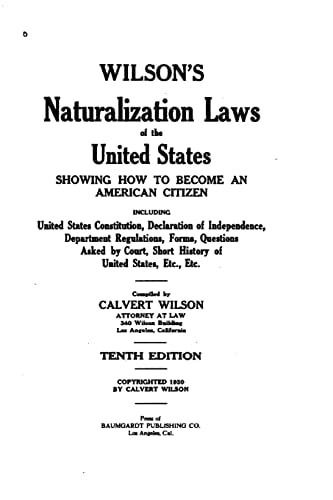 Wilson's Naturalization Laws of the United States, Showing How to Become an American Citizen
