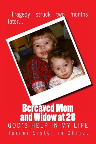 Bereaved Mom and Widow at 28 God's Help in My Life