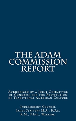 The Adam Commission Report Authorized by a Joint Committee of Congress for the Restitution of Traditional American Culture