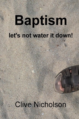 Baptism Let's Not Water it Down!