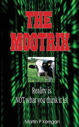 The Mootrix Reality Is NOT What You Think It Is!