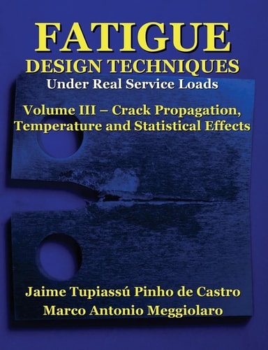 Fatigue Design Techniques Vol. III - Crack Propagation