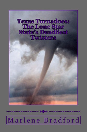 Texas Tornadoes The Lone Star State's Deadliest Twisters