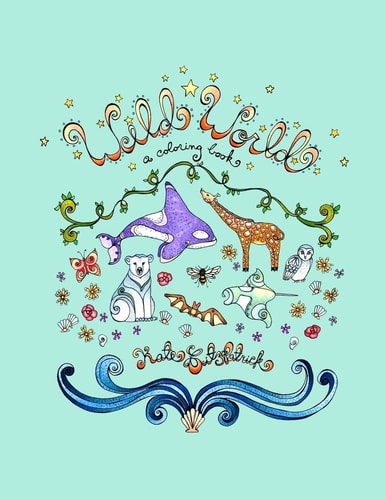 Wild World A Coloring Book