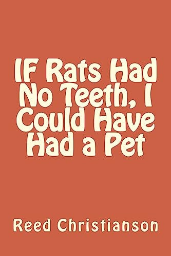 IF Rats Had No Teeth, I Could Have Had a Pet