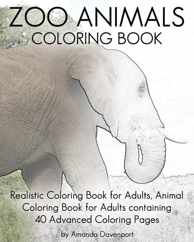 Zoo Animals Coloring Book Realistic Coloring Book for Adults, Animal Coloring Book for Adults Containing 40 Advanced Coloring Pages