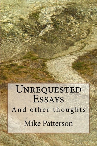 Unrequested Essays ... And Other Thoughts