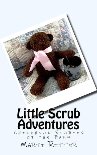 Little Scrub Adventures Childhood Stories of the Farm