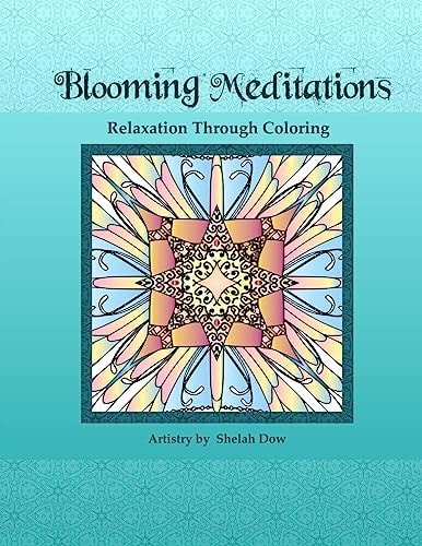 Blooming Meditations - Relaxation Through Coloring Blossoming Transformations and Designs for All Ages