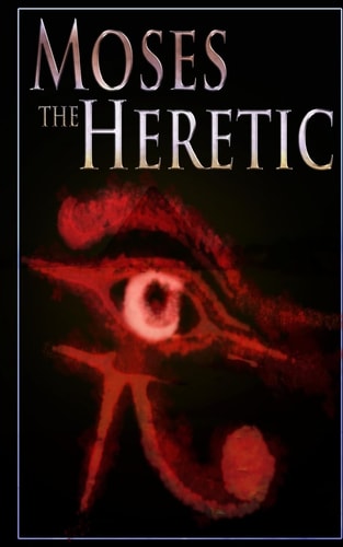Moses the Heretic Part 1: Memphis