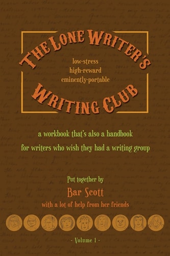 The Lone Writer's Writing Club Volume One Pocket Edition A Workbook for Writers Who Wish They Had a Writing Group