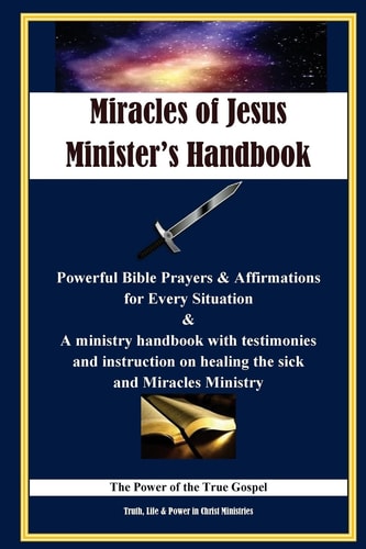 Miracles of Jesus Ministers Instructional Handbook (B&W) Powerful Affirmations, Prayers and Instructions