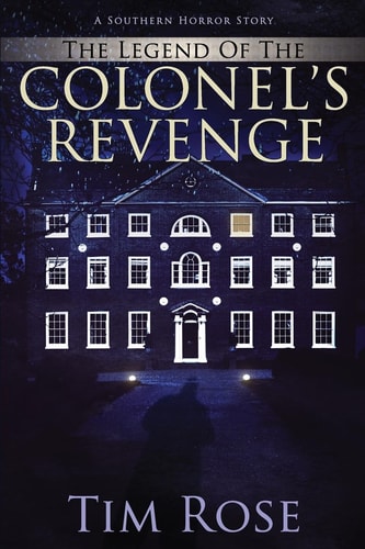 The Legend of the Colonel's Revenge A Southern Horror Story