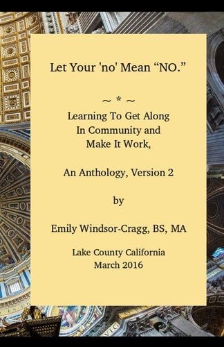 Let Your 'no' Mean No, an Anthology of Community Building Ideas Financing and Harmonizing Your Off-Grid Community