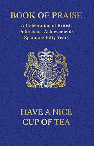 Book Of Praise A Celebration Of British Politicians' Achievements Spanning Fifty Years