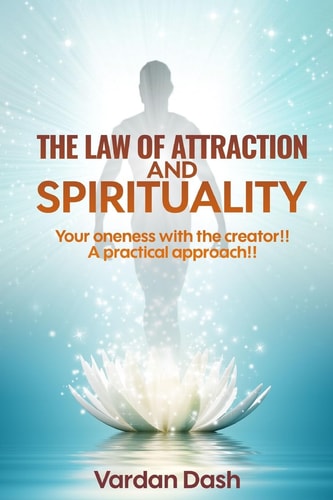 The Law of Attraction Spirituality: Your Oneness with the Creator