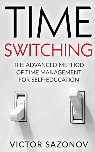 Time Swithing The Advanced Method of Time Management for Self-Education