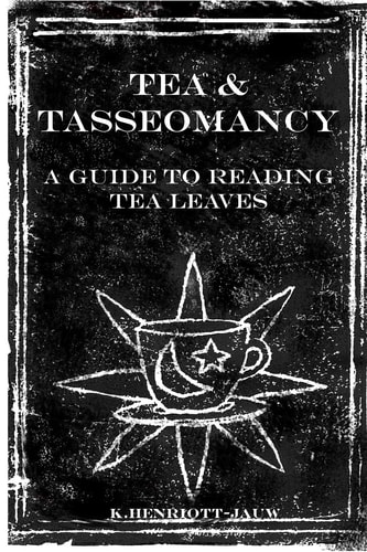 Tea and Tasseomancy A Guide to Reading Tea Leaves