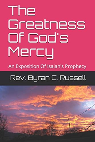 The Greatness Of God's Mercy An Exposition Of Isaiah's Prophecy