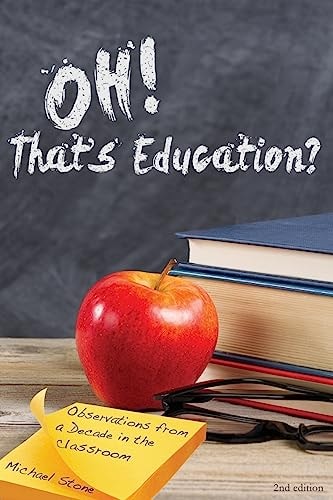 Oh, That's Education? Observations from a Decade in the Classroom