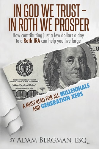 In God We Trust - In Roth We Prosper How Contributing Just a Few Dollars a Day to a Roth IRA Can Help You Live Large. A Must-Read for All Millennials and Generation Xers