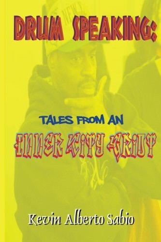 Drum Speaking Tales From An Inner City Griot