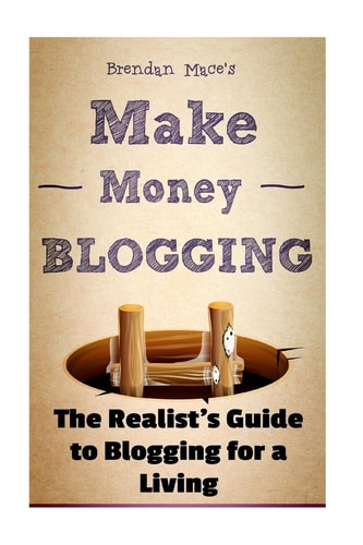 Make Money Blogging The Realist's Guide to Blogging for a Living