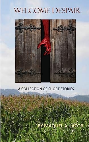 Welcome Despair A Collection of Short Stories