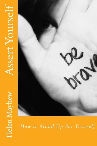 Assert Yourself How to Stand Up for Yourself
