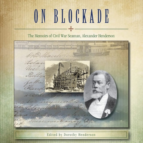 On Blockade The Memoirs of Civil War Seaman, Alexander Henderson : an Autobiography
