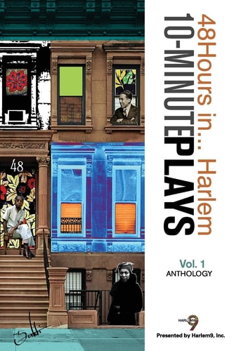 10-Minute Plays Anthology Presented by Harlem9, Inc. 48Hours In... Harlem Volume 1