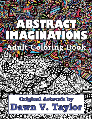 Abstract Imaginations Adult Coloring Book - Original Artwork By Dawn V. Taylor
