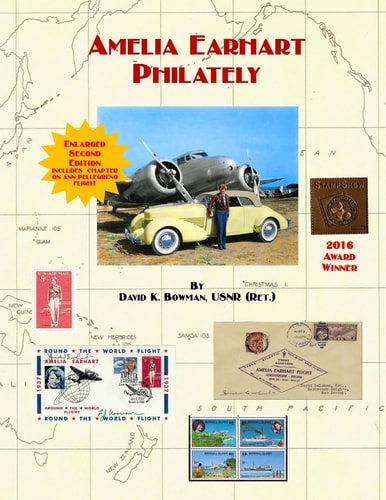 Amelia Earhart Philately (Enlarged Second Edition) The World's First Book on Amelia Earhart Philately