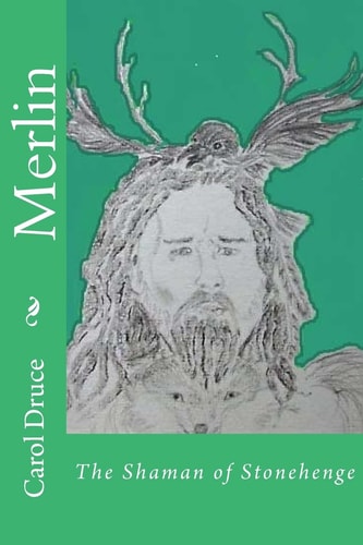 Merlin The Shaman of Stonehenge