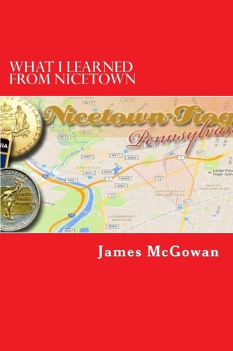 What I Learned from Nicetown A Story of Strife, Struggle, and Passion
