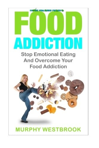 Food Addiction Stop Emotional Eating And Overcome Your Food Addiction