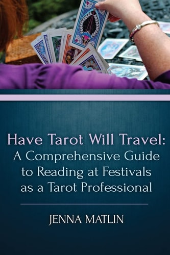 Have Tarot Will Travel A Comprehensive Guide to Reading at Festivals as a Tarot