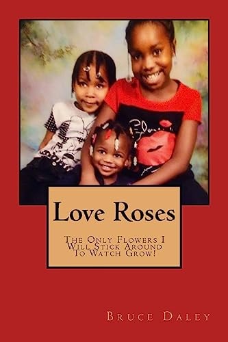 Love Roses The Flowers I Will Stick Around to Watch Grow!