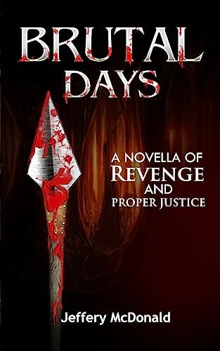Brutal Days A Novella of Revenge and Proper Justice