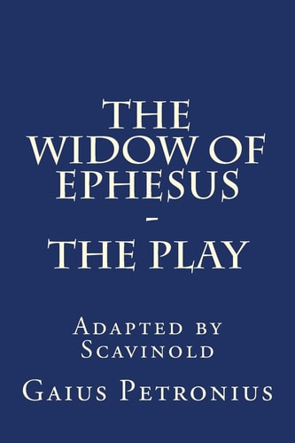 The Widow of Ephesus The Play