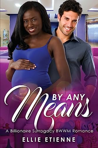 By Any Means A Billionaire Surrogate BWWM Romance