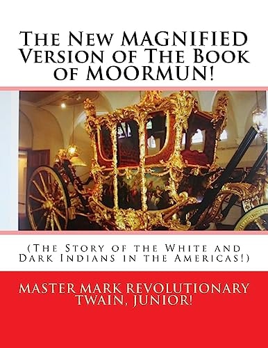 The New MAGNIFIED Version of The Book of MOORMUN! (The Story of the White and Dark Indians in the Americas!)