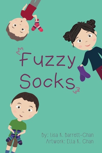 Fuzzy Socks A Book about the Comfort, Healing Power and Magic That Fuzzy Socks Can Bring