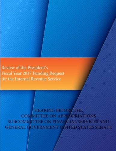 Review of the President's Fiscal Year 2017 Funding Request for the Internal Revenue Service