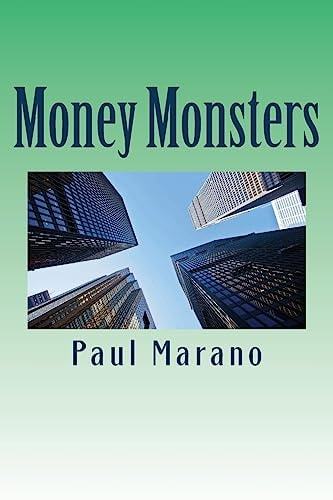 Money Monsters Why the Big Banks Should Be Broken Up Before They Destroy the Global Financial System