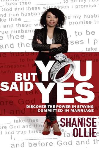 But YOU Said, "Yes!" Discover the Power in Staying Committed in Marriage