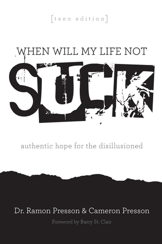When Will My Life Not Suck? Teen Edition Authentic Hope for the Disillusioned